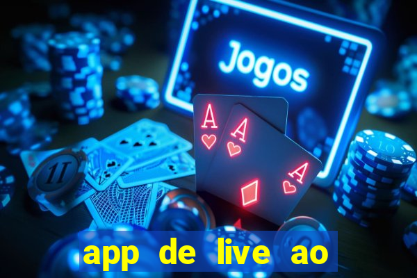 app de live ao vivo 18